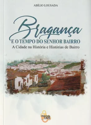 Bragança e o Tempo do Senhor Bairro